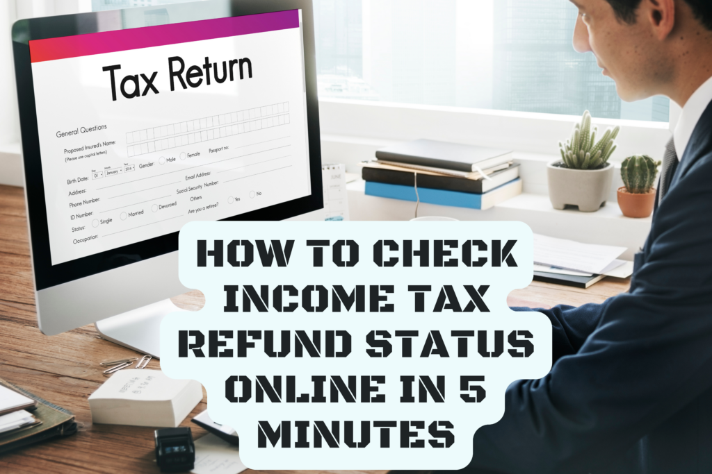 How to Check Income Tax Refund Status Online in 5 Minutes