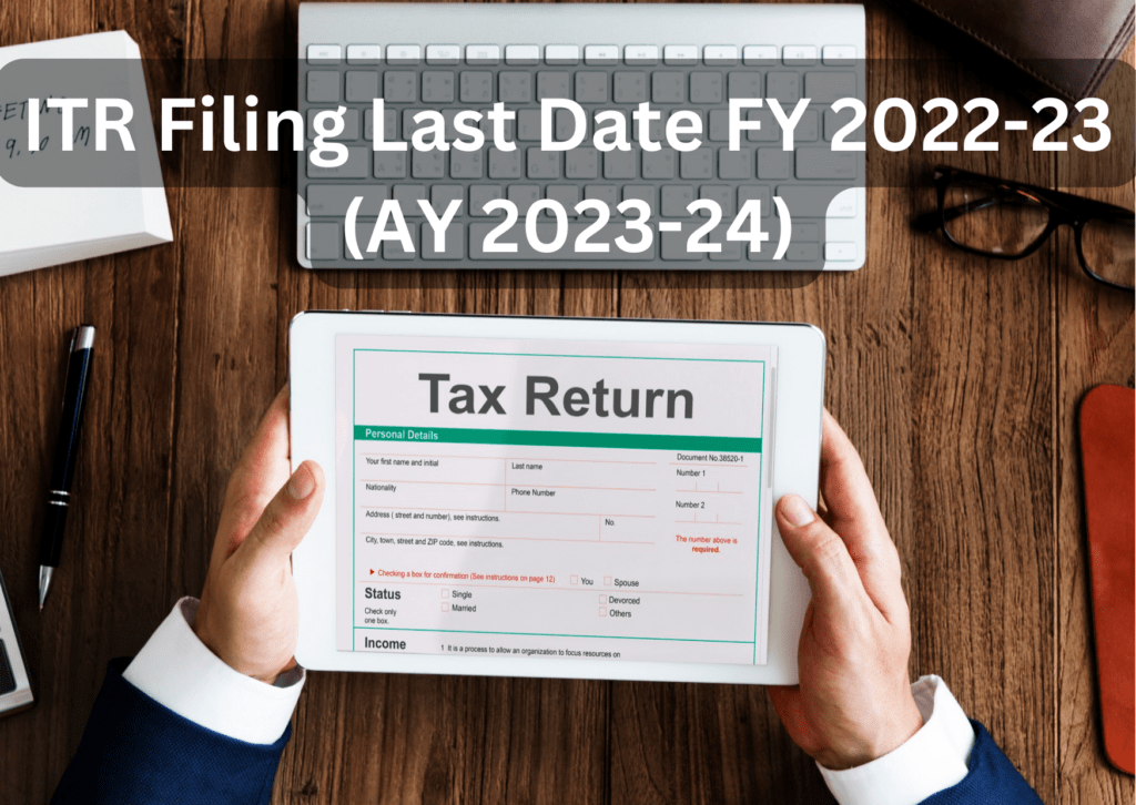 ITR Filing Last Date FY 2022-23 (AY 2023-24)