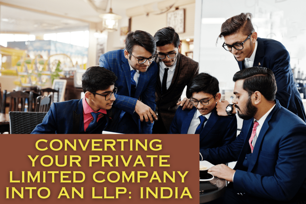 Converting Your Private Limited Company into an LLP: INDIA
