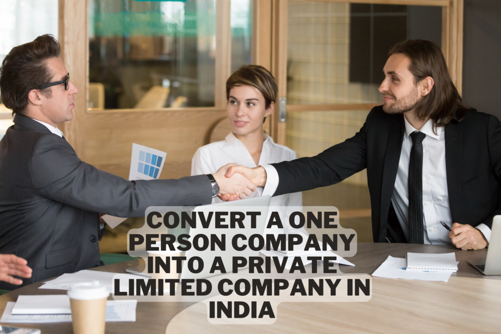 Convert a One Person Company into a Private Limited Company in India