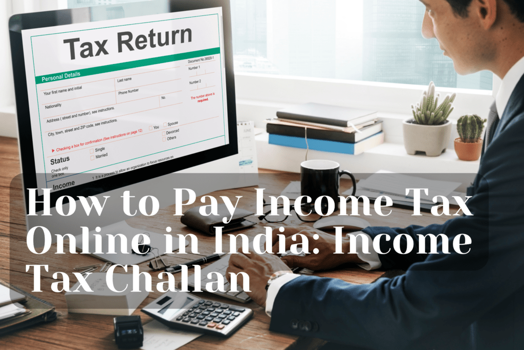 How to Pay Income Tax Online in India: Income Tax Challan